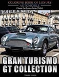 Gran Turismo, GT Collection: Automobile Lovers Collection Grayscale Coloring Books Vol 4: Coloring Book of Luxury High Performance Classic Car Seri