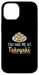 iPhone 14 You Had Me At Takoyaki Funny Octopus Balls Japanese Food Fan Case