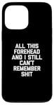 Coque pour iPhone 13 Pro Max T-shirt humoristique avec inscription « All This Front & I Still Can't Remember Shit »