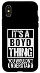 iPhone X/XS It's A Boyd Thing You Wouldn't Understand - Family Name Case