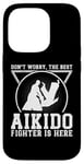 iPhone 14 Pro Aikido Fighter - Dont worry the best Aikido fighter is there Case