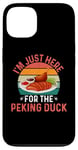 iPhone 13 I'm Just Here For The Peking Duck - Peking Duck Festival Case