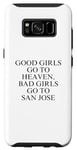 Coque pour Galaxy S8 Les bonnes filles vont au paradis, les mauvaises filles vont à San Jose