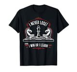 Chess Player I Never Lose Either I Win Or Learn Chess Coach T-Shirt