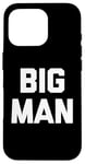 Coque pour iPhone 16 Pro T-shirt humoristique avec inscription « Big Man »