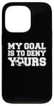 Coque pour iPhone 13 Pro Mon objectif est de refuser votre gardien de but de football