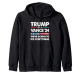 We’re Going To Fix Everything Trump 47th President Men Women Zip Hoodie