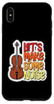 Coque pour iPhone XS Max Citation de violoniste Let's Make Some Noise Loud