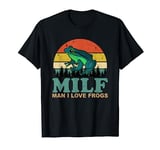 Man I Love Frogs-M.I.L.F.-Funny Saying Frog-Amphibian Lovers T-Shirt