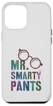 iPhone 12 Pro Max Sarcastic Little MR SMARTY PANTS Phd Graduate Teacher Smart Case