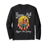 Raisin' Hell With The Hippies & The Cowboys Long Sleeve T-Shirt