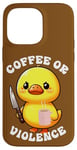 Coque pour iPhone 14 Pro Max FUNNY COFFEE OR VIOLENCE DUCK