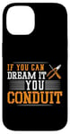 iPhone 14 Electrician Pun If You Can Dream It You Conduit Case