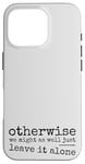 iPhone 16 Pro Just Leave It Alone! Climate Action Sarcastic Provocation Case