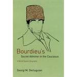 Bourdieu's Secret Admirer in the Caucasus (inbunden, eng)