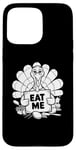 Coque pour iPhone 15 Pro Max Funny Black & White Eat Me Fall Autumn Thanksgiving Turkey