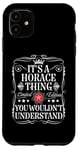 iPhone 11 Horace Name Its A Horace Thing You Wouldn't Understand Case