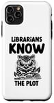 iPhone 11 Pro Max Librarians Know The Plot Librarian Book Reading Books Case