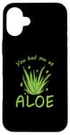 iPhone 16 Plus You had me at Aloe Vera medicinal Plant Skin Case