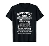 Swimmers Do More Kicks Than A Soccer Player More Flips Fun T-Shirt