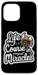 iPhone 13 Pro Max Life Is A Course In Miracles ------ Case