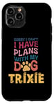 iPhone 11 Pro Dog Name Trixie Personalised Gift Busy With My Dog Trixie Case