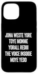 iPhone 15 Don't Waste Your Time On Me You're Already The Voice Inside Case