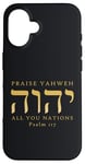 Coque pour iPhone 16 Louez YHVH All of you Nations Psaume 117 Yahweh Hebrew