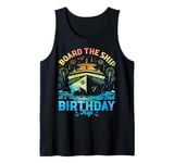 62nd Birthday Squad Board The Ship Its My 62nd Birthday Trip Tank Top