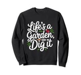 Funny Gardening Plants Lover Gardener a Garden of Life Sweatshirt