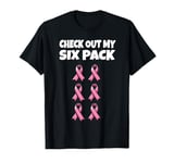 Check Out My Six Pack- Pink Ribbons Breast Cancer Solidarity T-Shirt