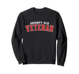 Grumpy Old Vet Funny Military Veteran Men Women Sweatshirt