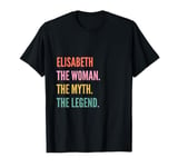 Funny First Name Design Woman Myth Legend - Elisabeth T-Shirt