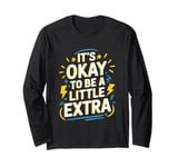 It'S Okay To Be A Little Extra, Down Syndrome Awareness Day Long Sleeve T-Shirt