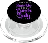 Lunch Lady I Think A Lot Of Sparkle To Be A Lunch Lady PopSockets PopGrip for MagSafe