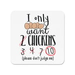 I Only Want 2 Chickens Fridge Magnet - Funny Animal Pet