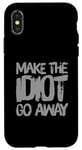 Coque pour iPhone X/XS Faites en sorte que l'idiot s'en aille