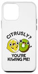 Coque pour iPhone 12 mini Petit jeu de mots amusant aux fruits Citrusly You're Kiwiing Me