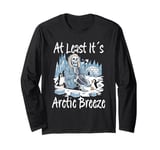 Travel Humor "At Least It´s Arctic Breeze" Funny Skeleton Long Sleeve T-Shirt