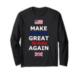 Make America Great Britain Again Long Sleeve T-Shirt