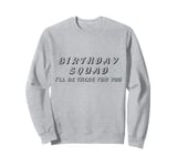 Vintage Retro 2024 Birthday Squad I'll Be There For You Sweatshirt