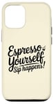 Coque pour iPhone 12/12 Pro Café Expresso Yourself Sip Happens Women