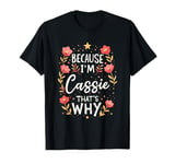 Women Because I'm Cassie That's Why Woman T-Shirt