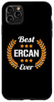 Coque pour iPhone 11 Pro Max Best Ercan Ever Dicton amusant Prénom Ercan