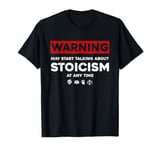 Warning May Start Talking About Stoicism Stoic Philosophy T-Shirt