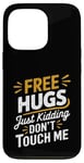 Coque pour iPhone 13 Pro Free Hugs Just Kidding Don't Touch Me Funny Sarcasm Humour