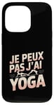 Coque pour iPhone 13 Pro Je Peux Pas J’ai Yoga Femme Humour Relaxation Idée Cadeau