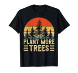 Plant More Tree Earth Day Just One More Plant Trees T-Shirt