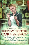 View From the Corner Shop: The Diary of a Yorkshire Shop Assistant in Wartime Paperback Original