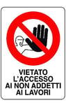 No Entry Sign (30 x 20 cm). VIETATO L’INGRESSO AI Non ADDETTI AL LAVORO (“NO ACCES for UNAUTHORISED PERSONEL”)